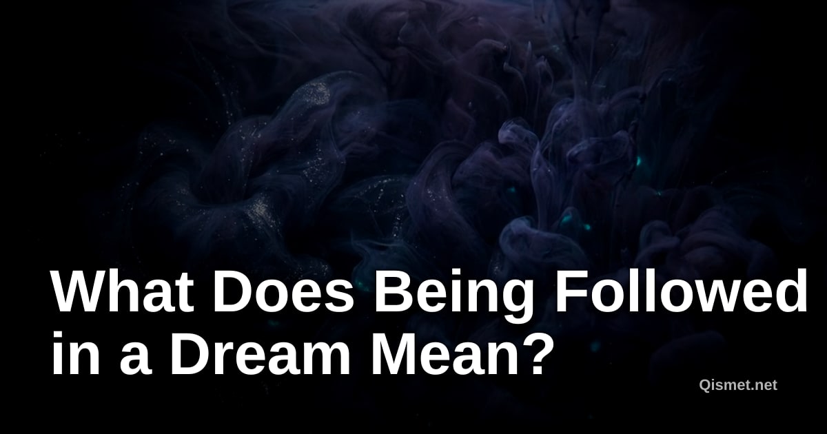 What Does Being Followed in a Dream Mean?