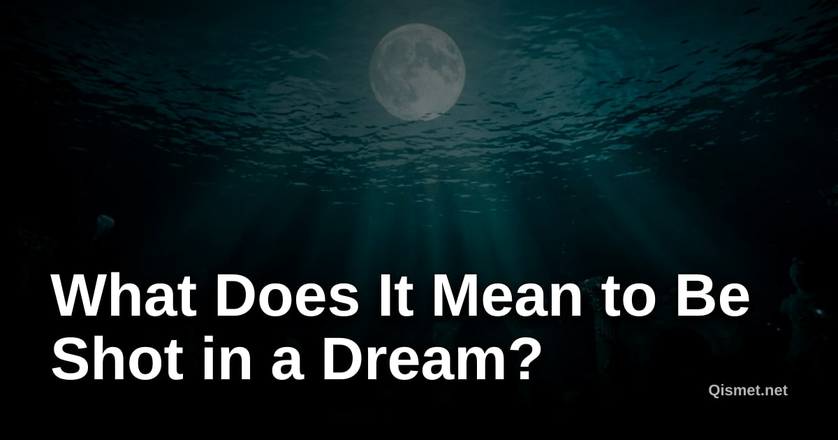 What Does It Mean to Be Shot in a Dream?
