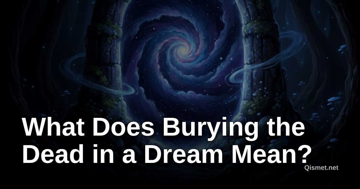 What Does Burying the Dead in a Dream Mean?