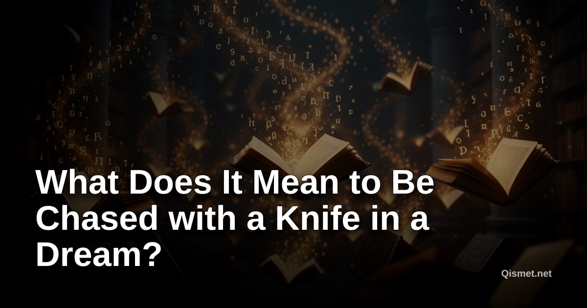 What Does It Mean to Be Chased with a Knife in a Dream?