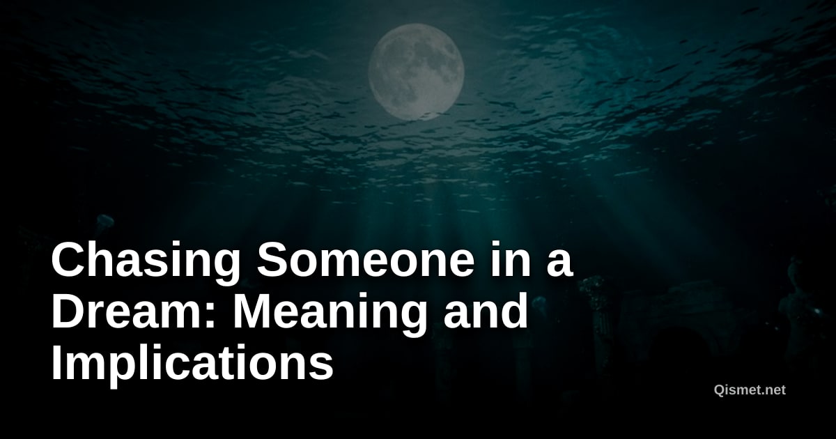 Chasing Someone in a Dream: Meaning and Implications