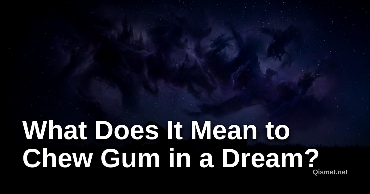 What Does It Mean to Chew Gum in a Dream?