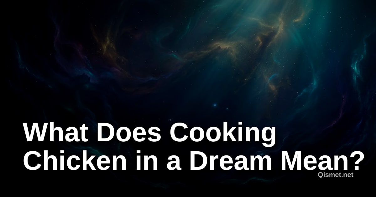 What Does Cooking Chicken in a Dream Mean?