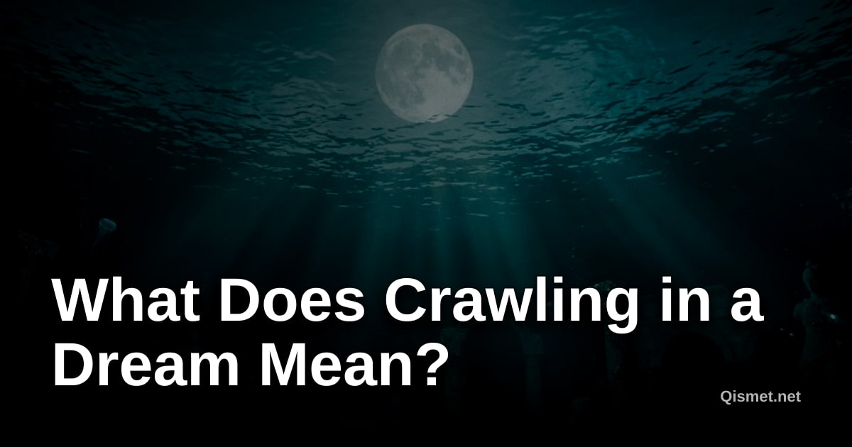 What Does Crawling in a Dream Mean?
