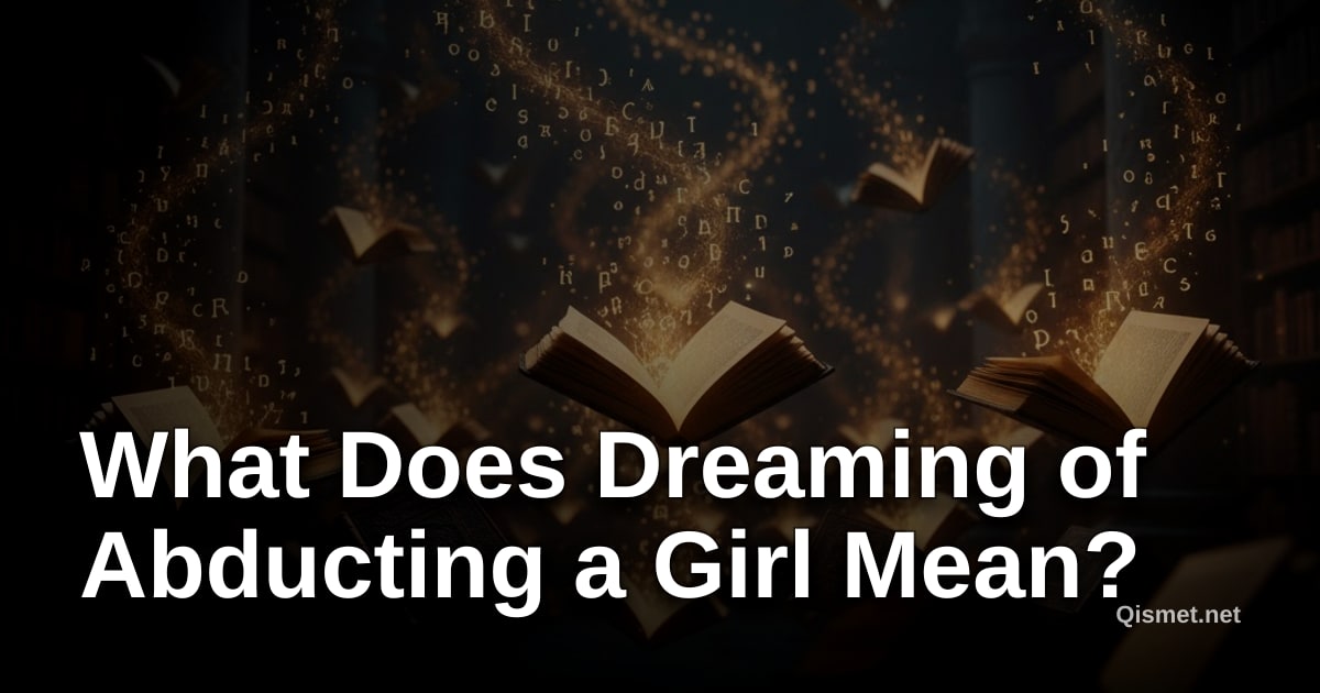 What Does Dreaming of Abducting a Girl Mean?