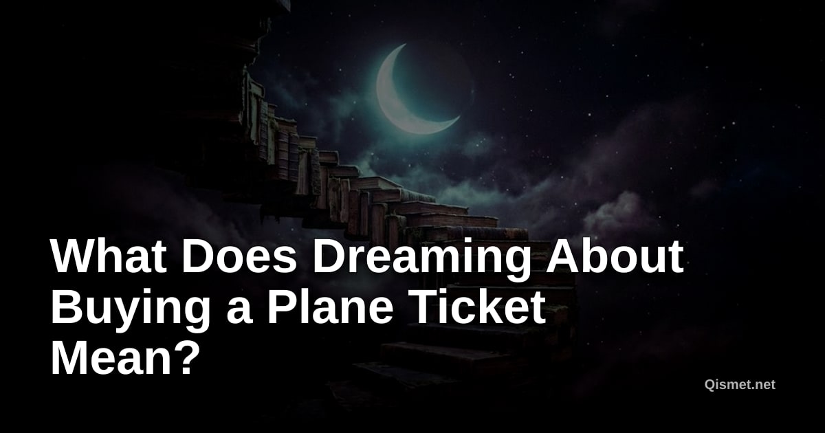 What Does Dreaming About Buying a Plane Ticket Mean?