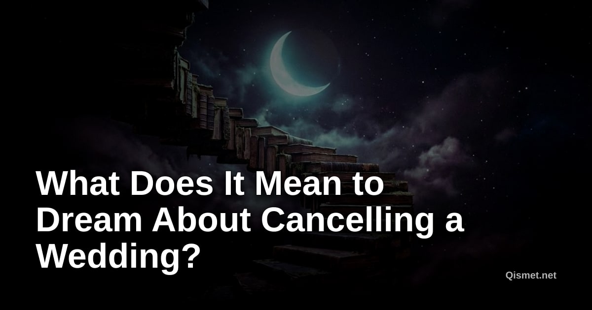 What Does It Mean to Dream About Cancelling a Wedding?