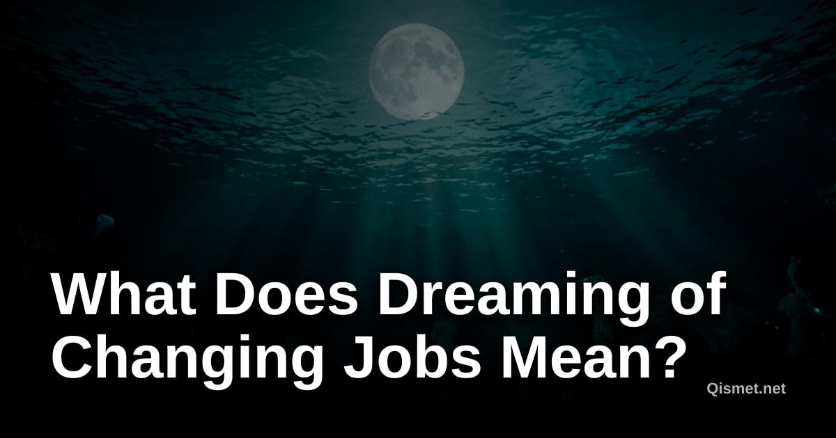 What Does Dreaming of Changing Jobs Mean?