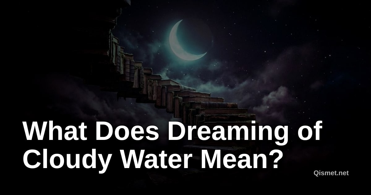 What Does Dreaming of Cloudy Water Mean?