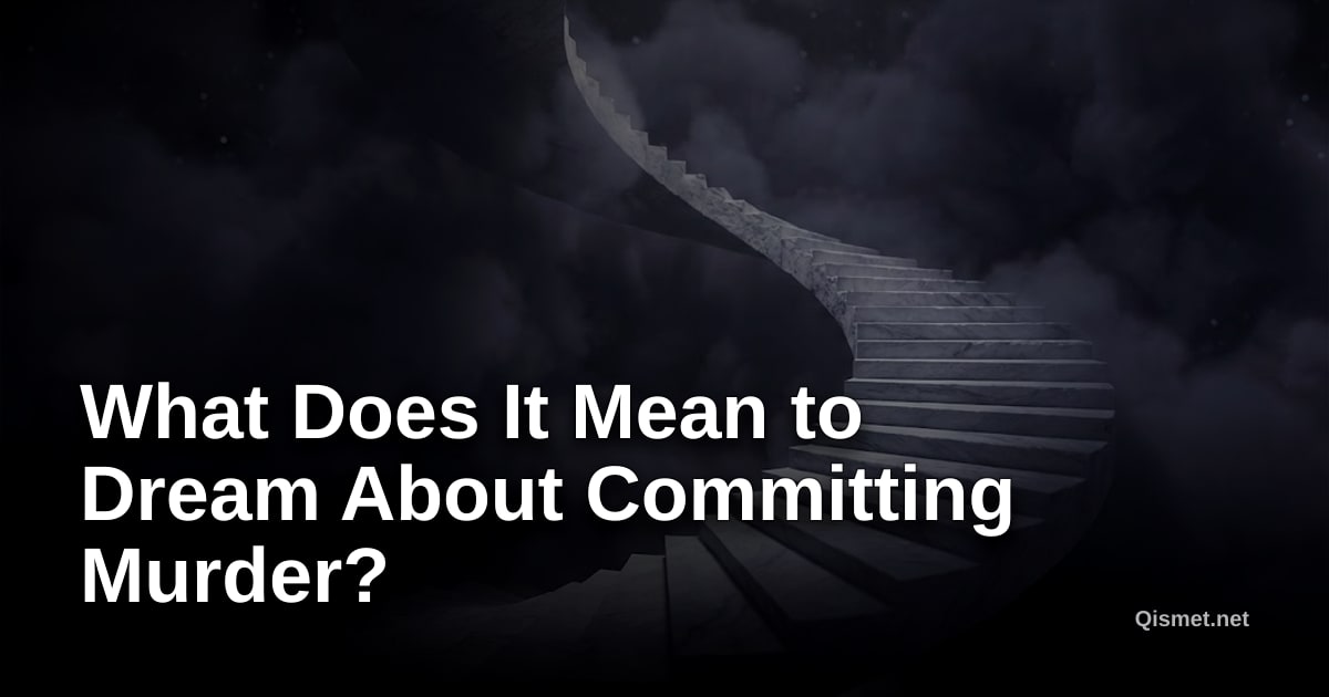 What Does It Mean to Dream About Committing Murder?