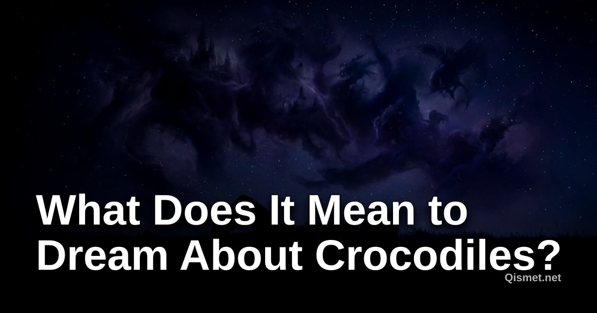 What Does It Mean to Dream About Crocodiles?