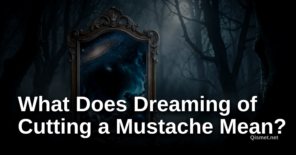 What Does Dreaming of Cutting a Mustache Mean?