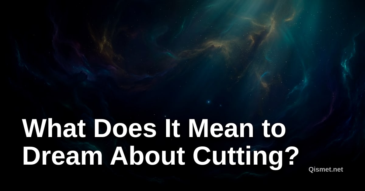 What Does It Mean to Dream About Cutting?