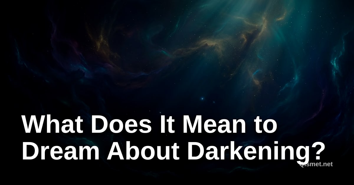 What Does It Mean to Dream About Darkening?