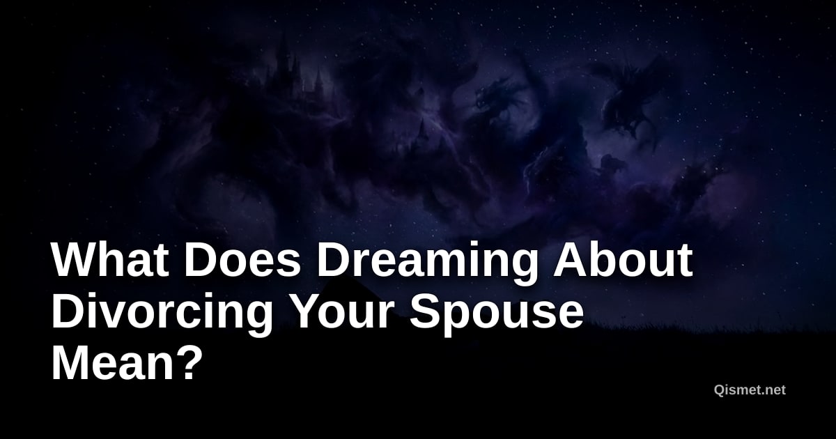 What Does Dreaming About Divorcing Your Spouse Mean?
