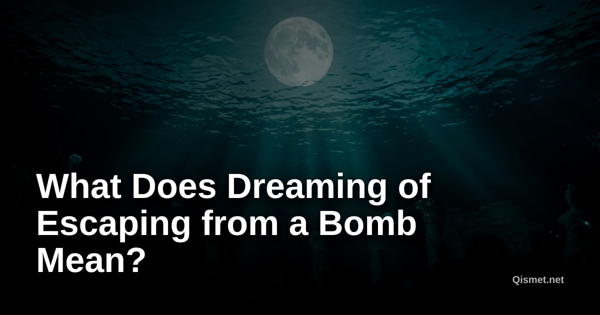 What Does Dreaming of Escaping from a Bomb Mean?