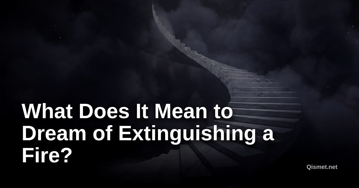 What Does It Mean to Dream of Extinguishing a Fire?