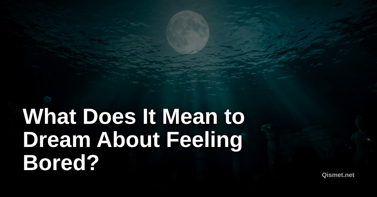 What Does It Mean to Dream About Feeling Bored?