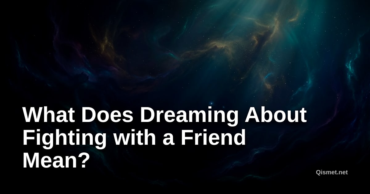 What Does Dreaming About Fighting with a Friend Mean?