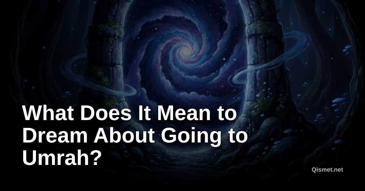 What Does It Mean to Dream About Going to Umrah?