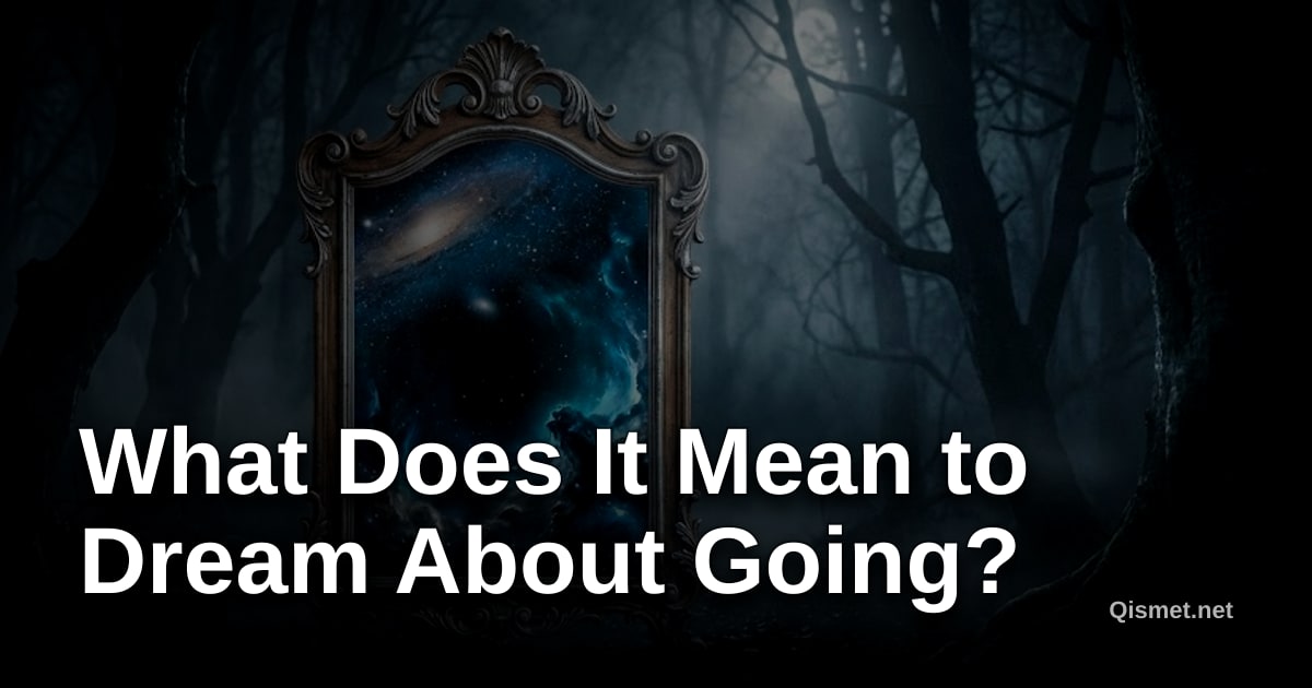 What Does It Mean to Dream About Going?