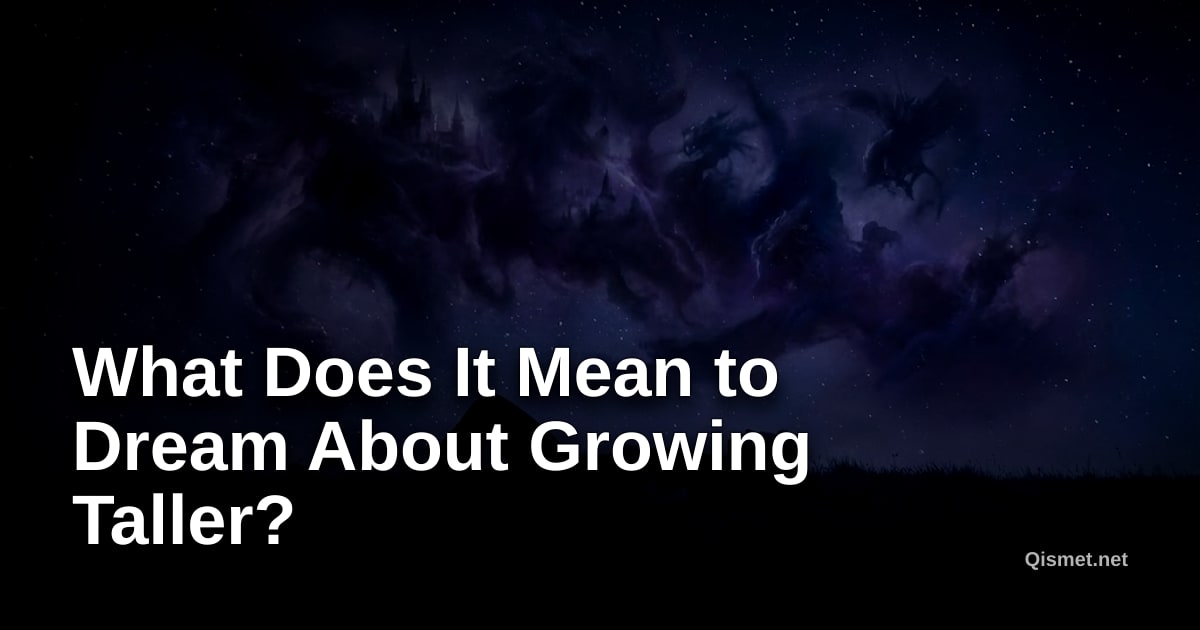 What Does It Mean to Dream About Growing Taller?
