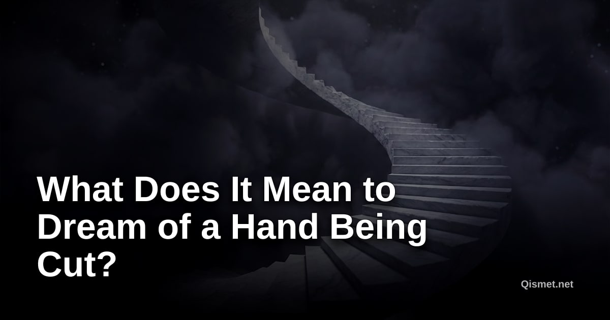 What Does It Mean to Dream of a Hand Being Cut?