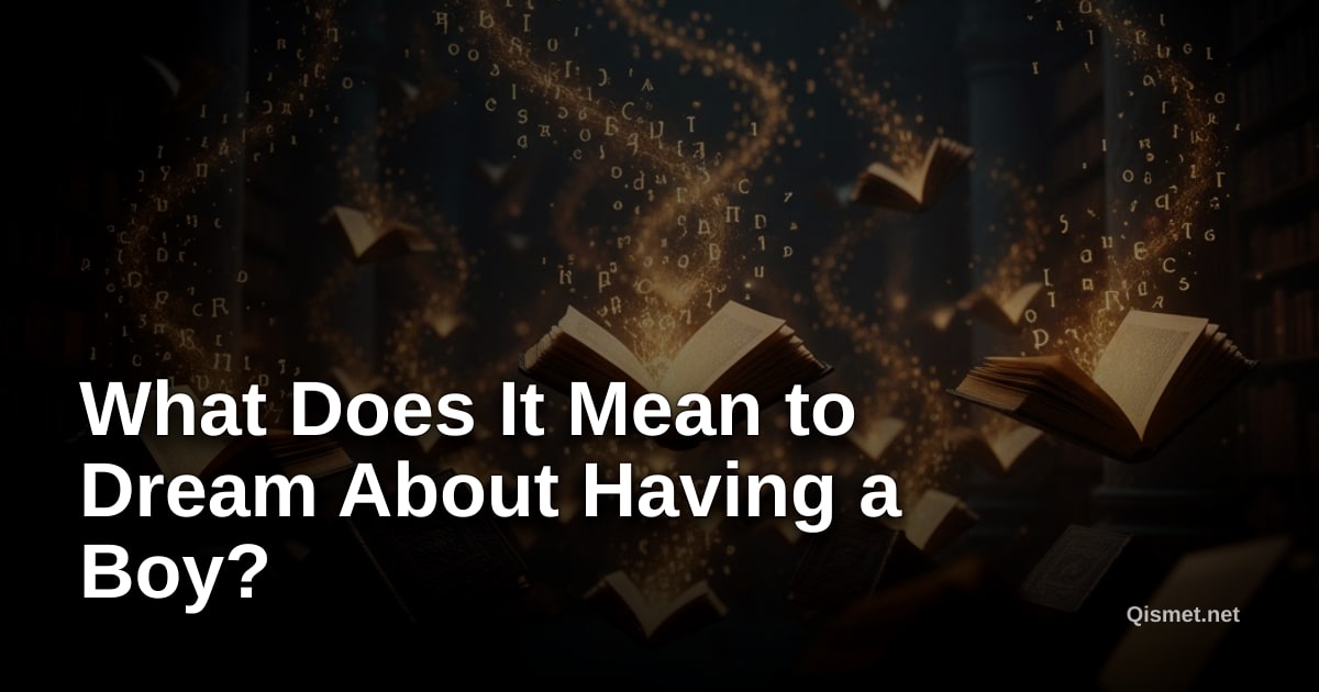 What Does It Mean to Dream About Having a Boy?