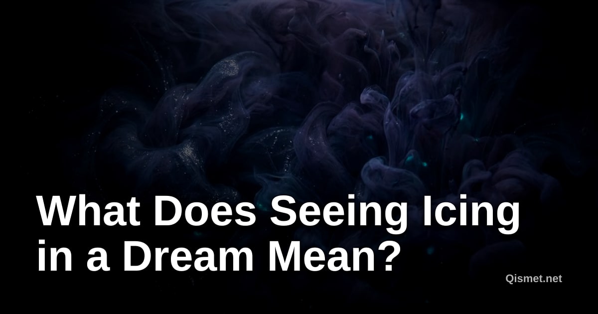What Does Seeing Icing in a Dream Mean?