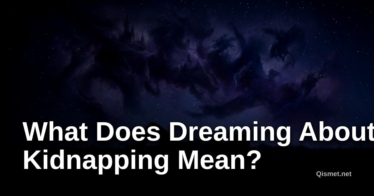 What Does Dreaming About Kidnapping Mean?