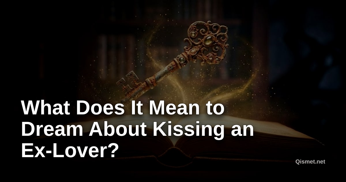What Does It Mean to Dream About Kissing an Ex-Lover?