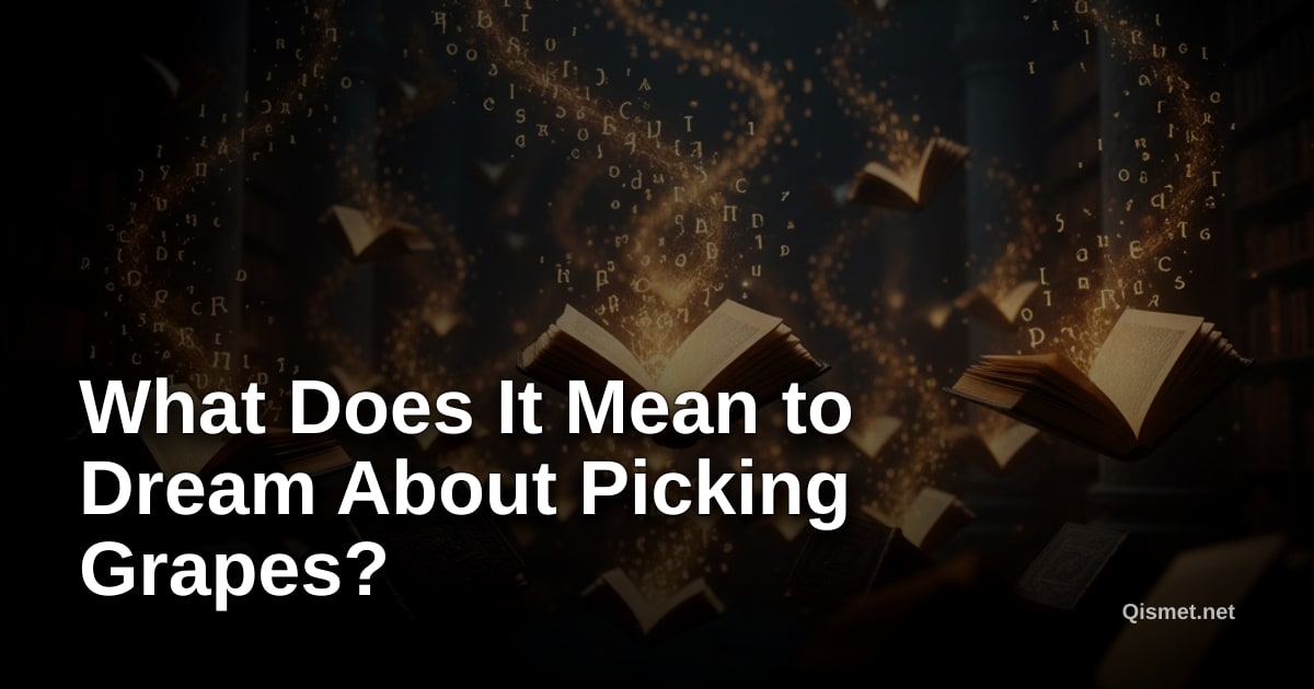 What Does It Mean to Dream About Picking Grapes?