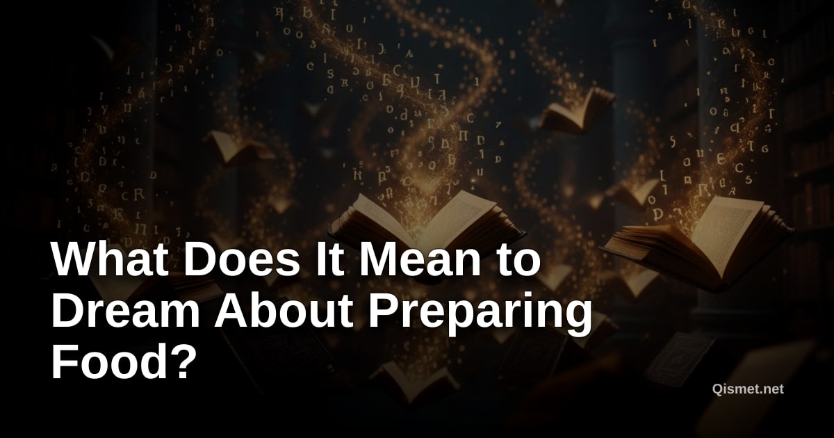 What Does It Mean to Dream About Preparing Food?