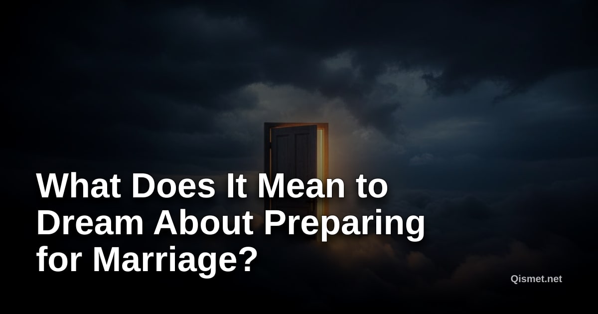 What Does It Mean to Dream About Preparing for Marriage?