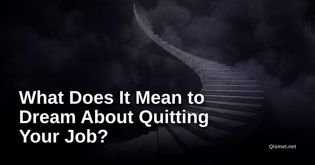 What Does It Mean to Dream About Quitting Your Job?