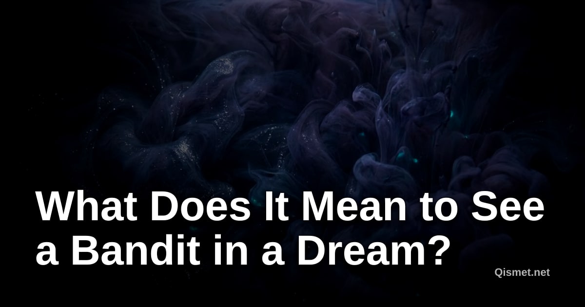 What Does It Mean to See a Bandit in a Dream?