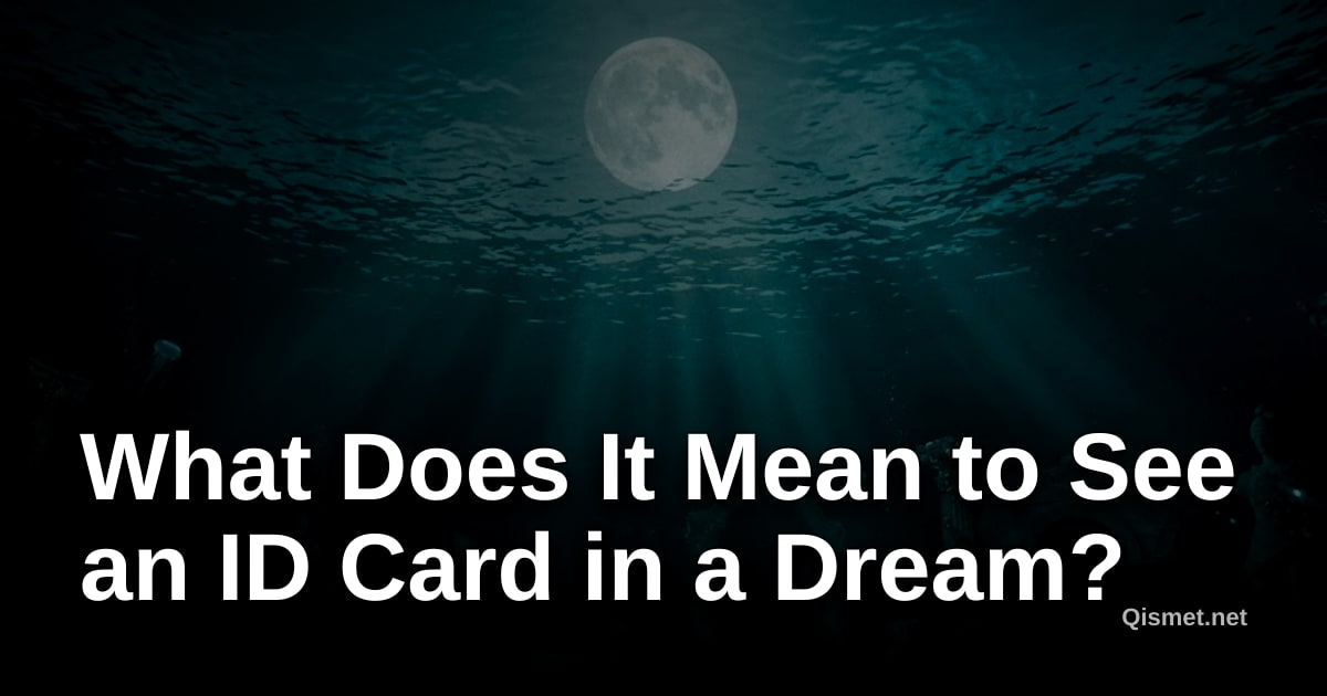 What Does It Mean to See an ID Card in a Dream?