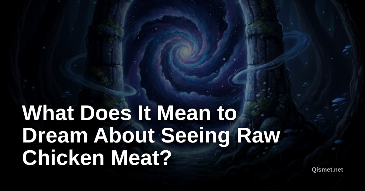 What Does It Mean to Dream About Seeing Raw Chicken Meat?