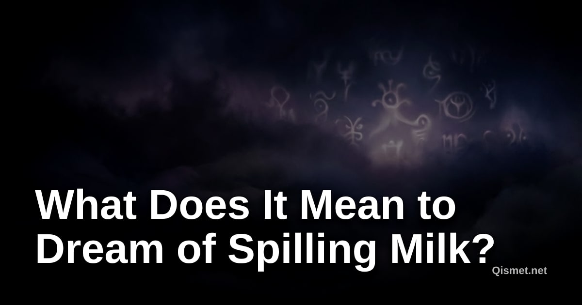What Does It Mean to Dream of Spilling Milk?