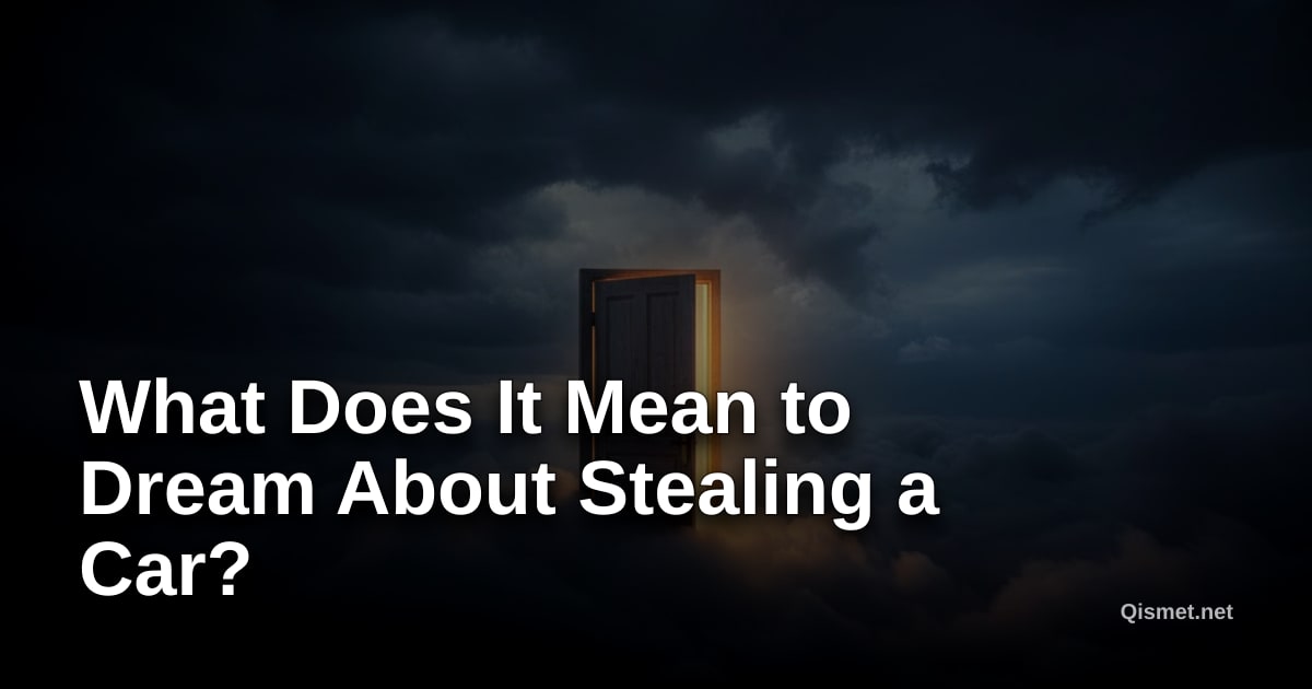 What Does It Mean to Dream About Stealing a Car?