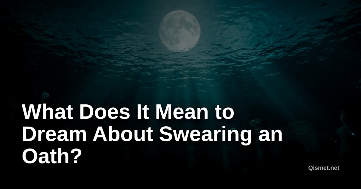 What Does It Mean to Dream About Swearing an Oath?