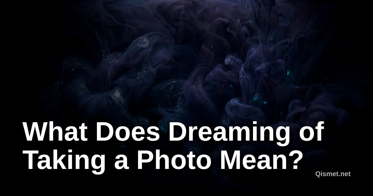 What Does Dreaming of Taking a Photo Mean?