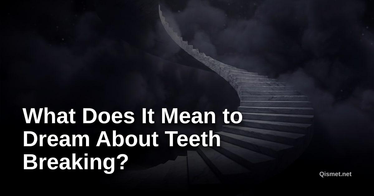 What Does It Mean to Dream About Teeth Breaking?