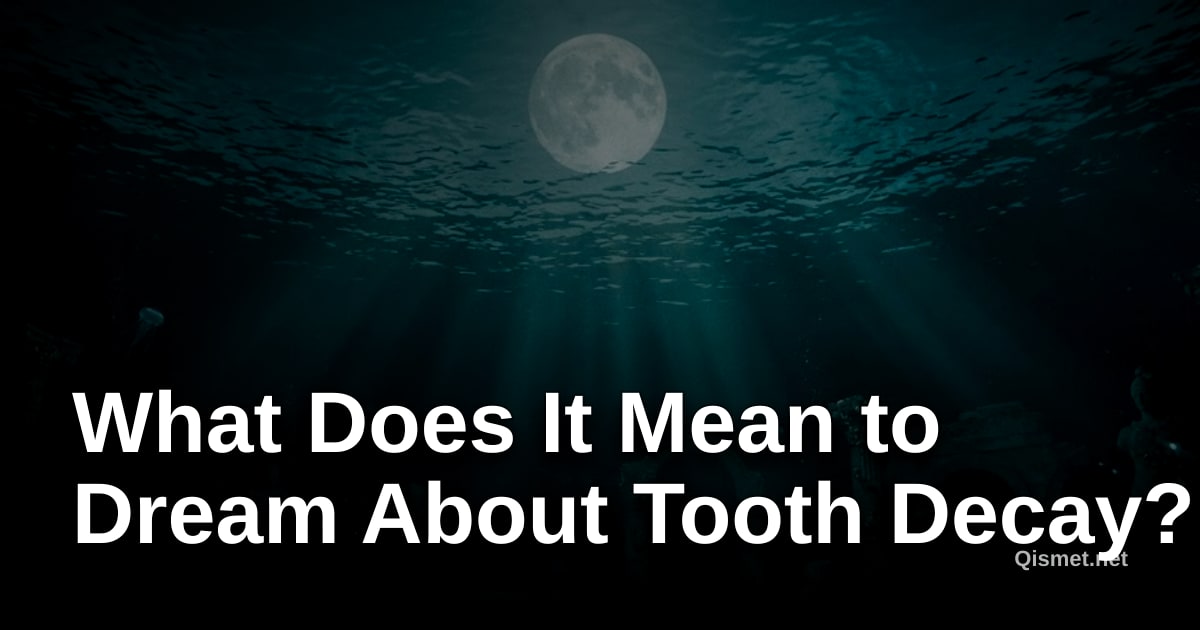 What Does It Mean to Dream About Tooth Decay?
