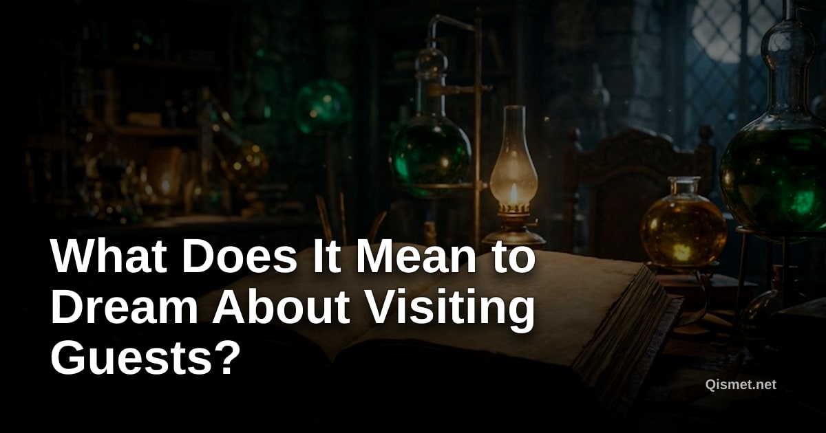 What Does It Mean to Dream About Visiting Guests?