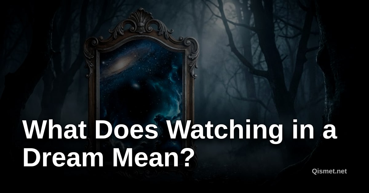 What Does Watching in a Dream Mean?