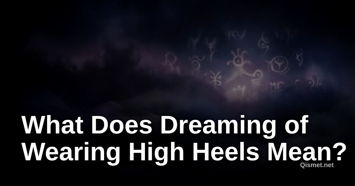 What Does Dreaming of Wearing High Heels Mean?