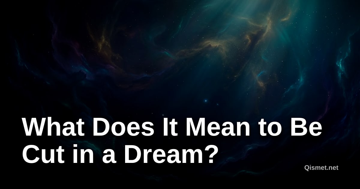 What Does It Mean to Be Cut in a Dream?
