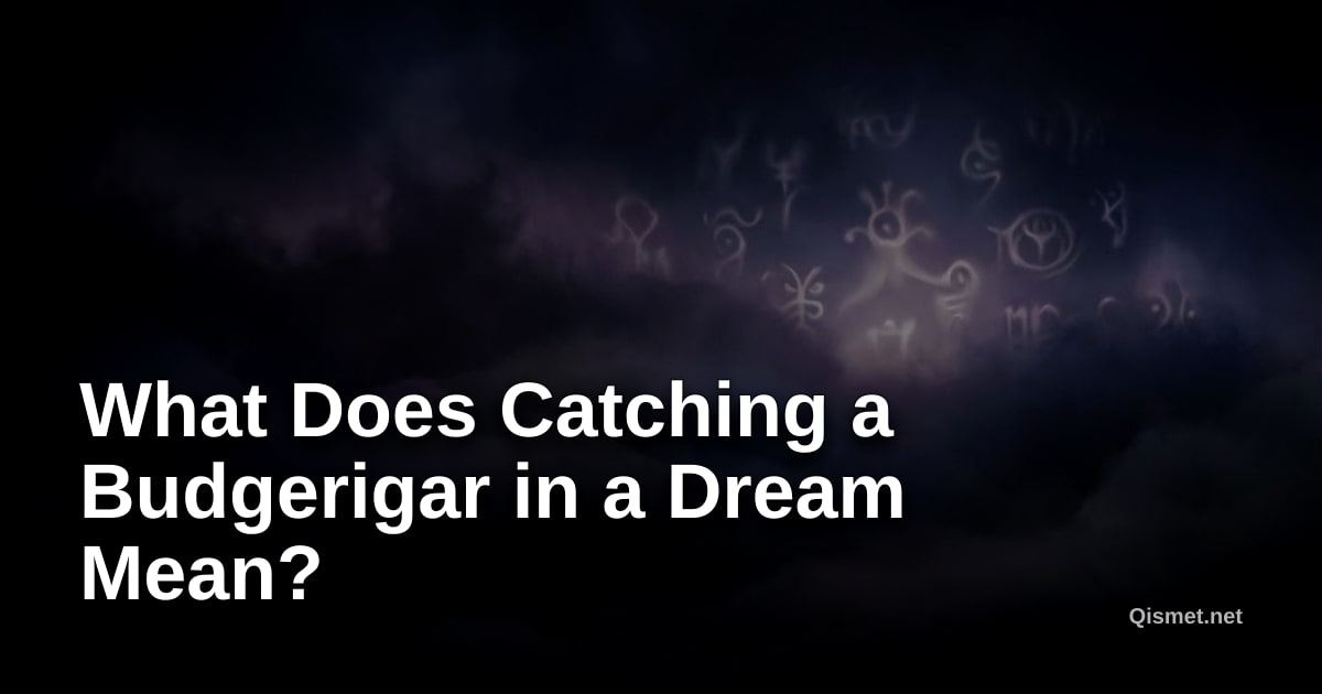 What Does Catching a Budgerigar in a Dream Mean?