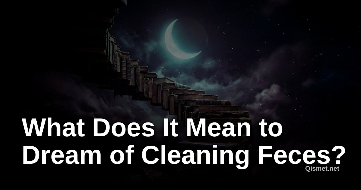 What Does It Mean to Dream of Cleaning Feces?